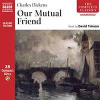 Our Mutual Friend Charles Dickens and David Timson